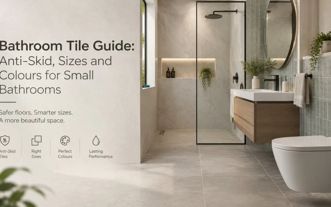 Bathroom Tiles Guide: Anti-Skid, Sizes and Colours for Small Bathrooms